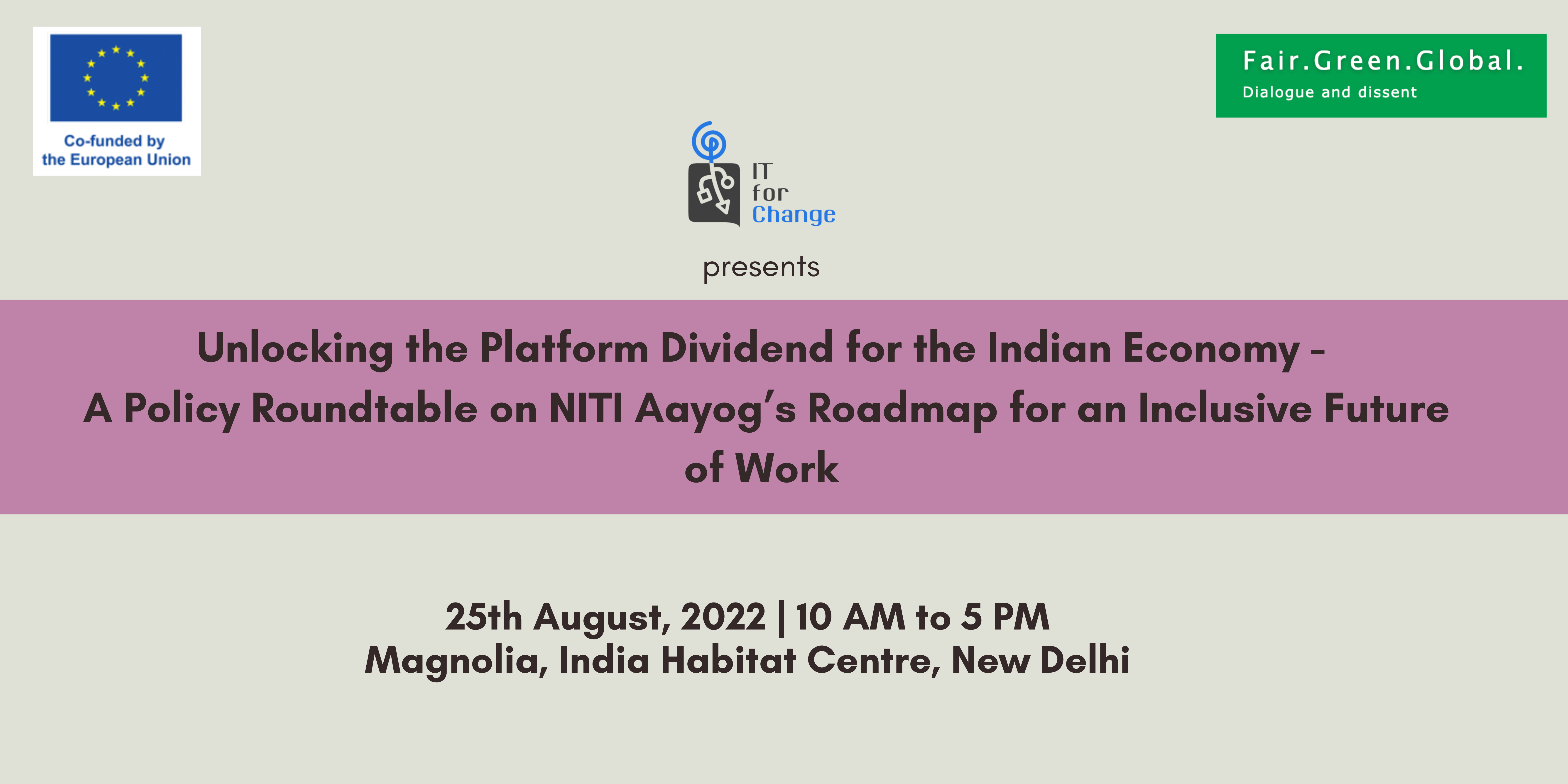 Unlocking the Platform Dividend for the Indian Economy -  A Policy Roundtable on NITI Aayog’s Roadmap for an Inclusive Future of Work