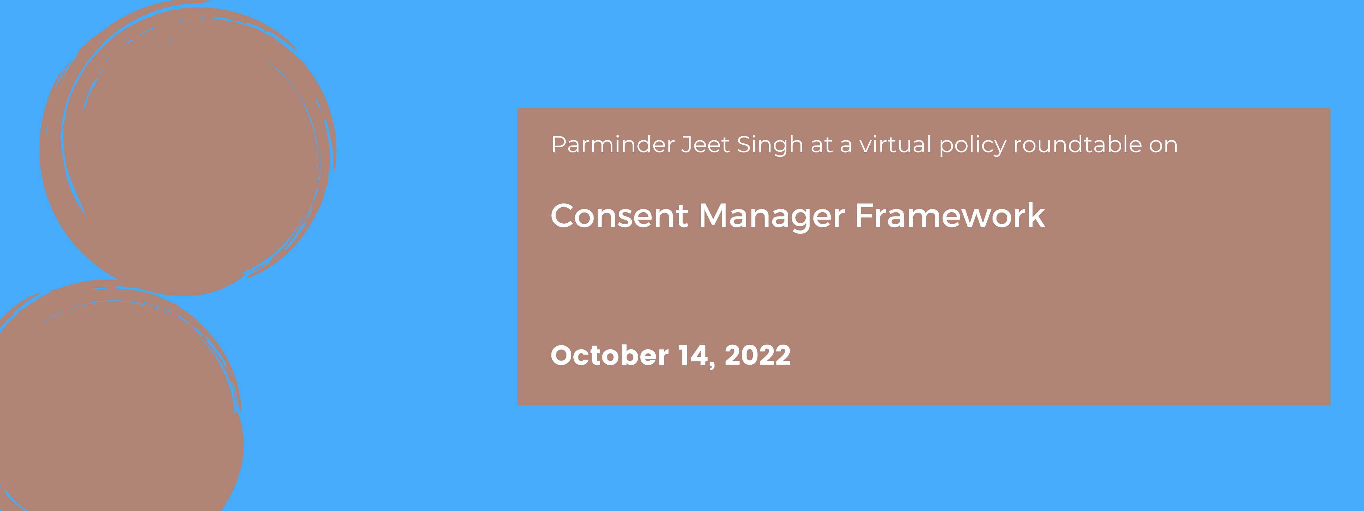 Virtual Policy Roundtable on Consent Manager Framework
