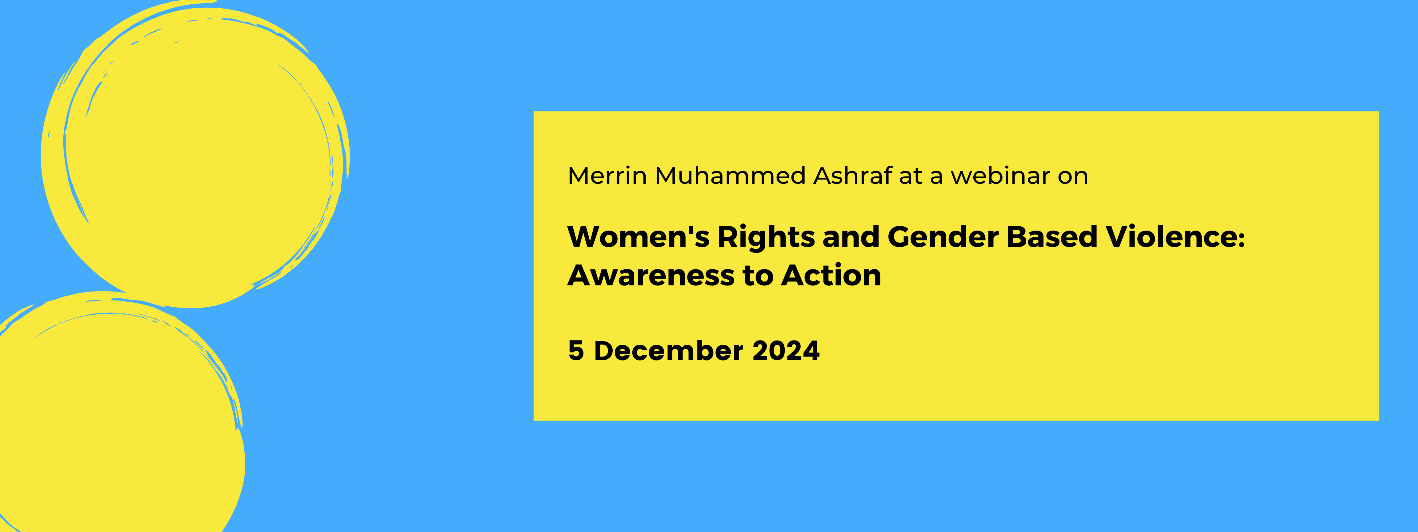 Merrin Muhammed Ashraf has been invited to speak at the Women's Rights and Gender Based Violence: Awareness To Action 