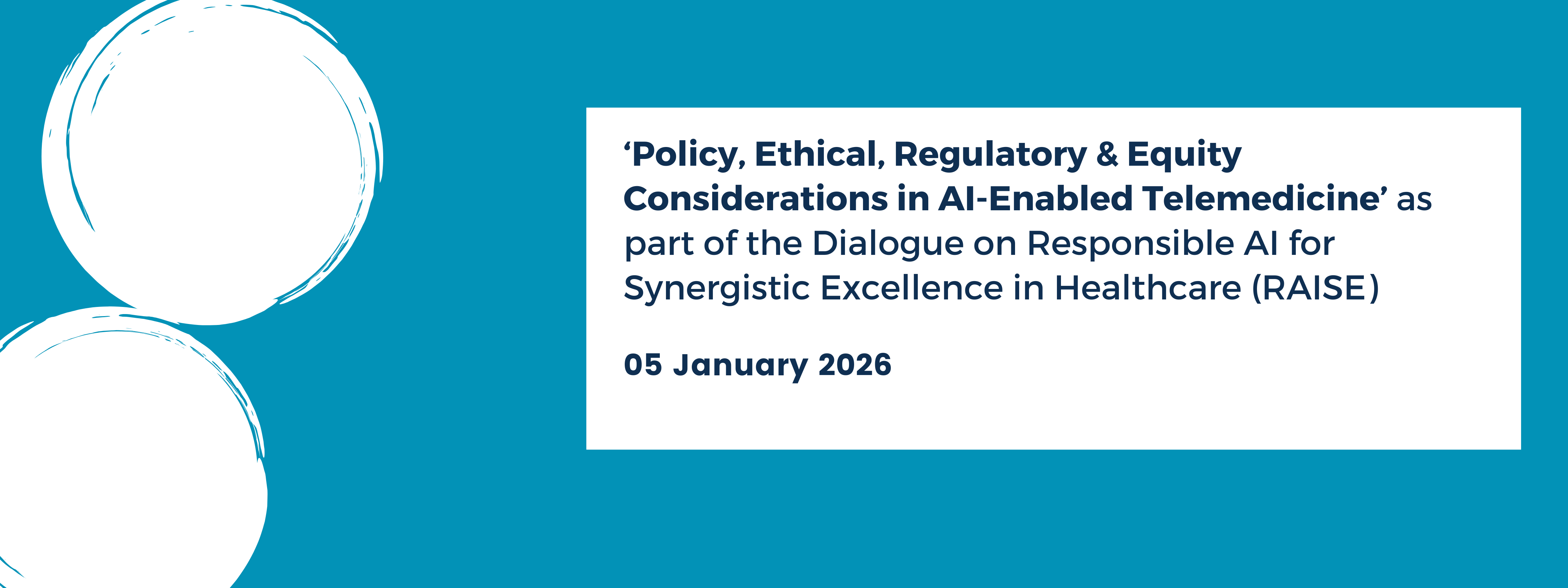 ‘Policy, Ethical, Regulatory & Equity Considerations in AI-Enabled Telemedicine’ as part of the Dialogue on Responsible AI for Synergistic Excellence in Healthcare (RAISE)