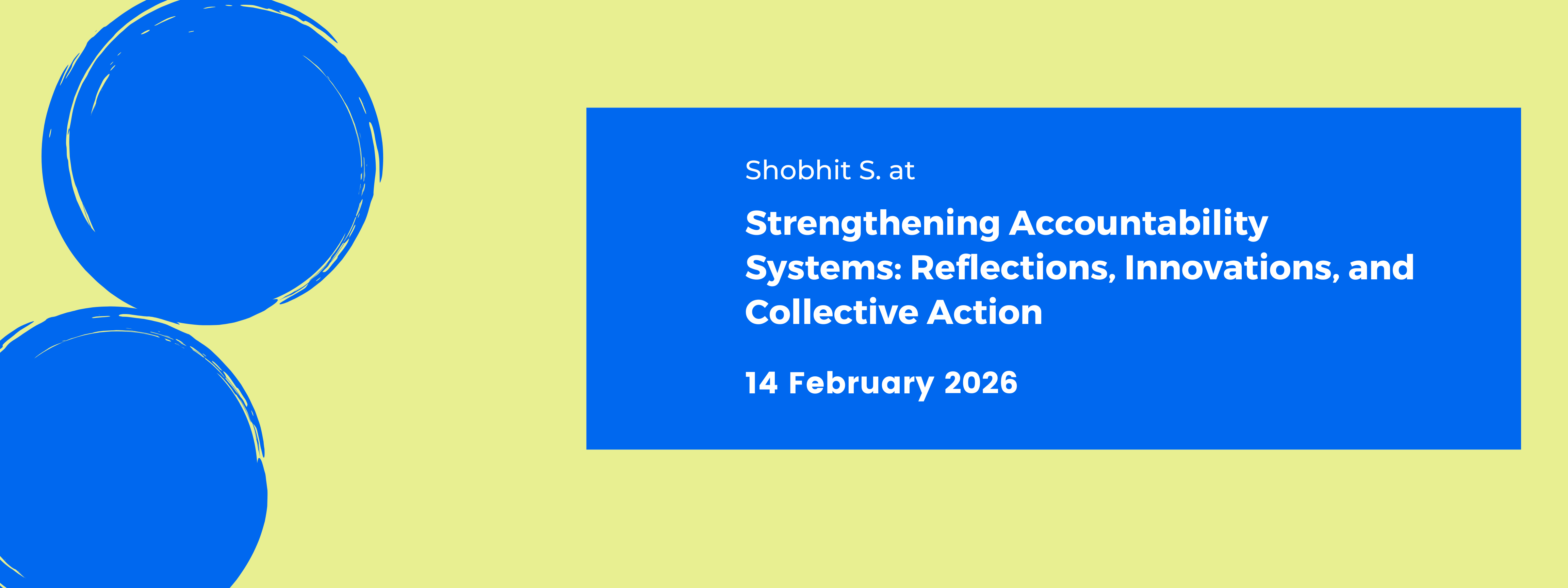 Event banner - Shobhit S at Strengthening Accountability Systems:Reflections, Innovations, and Collective Action